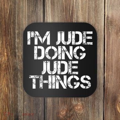 IM Jude Doing Jude Things Funny Birthday Name Gift Idea Coaster