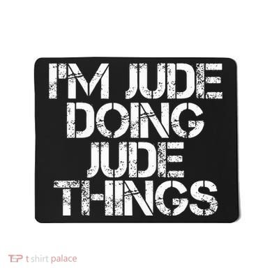 IM Jude Doing Jude Things Funny Birthday Name Gift Idea Mousepad