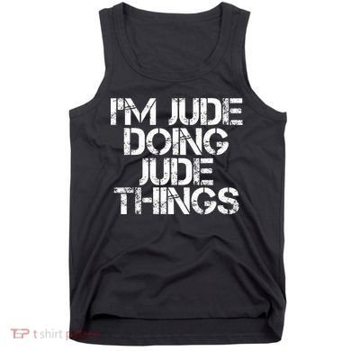 IM Jude Doing Jude Things Funny Birthday Name Gift Idea Tank Top