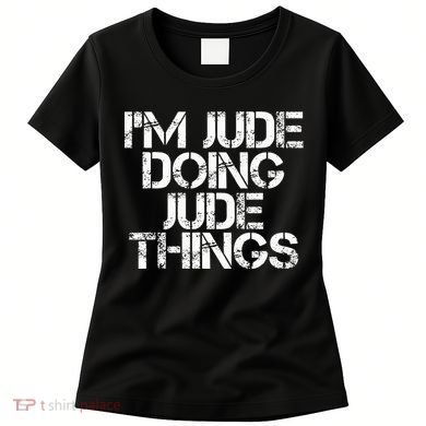IM Jude Doing Jude Things Funny Birthday Name Gift Idea Women's T-Shirt