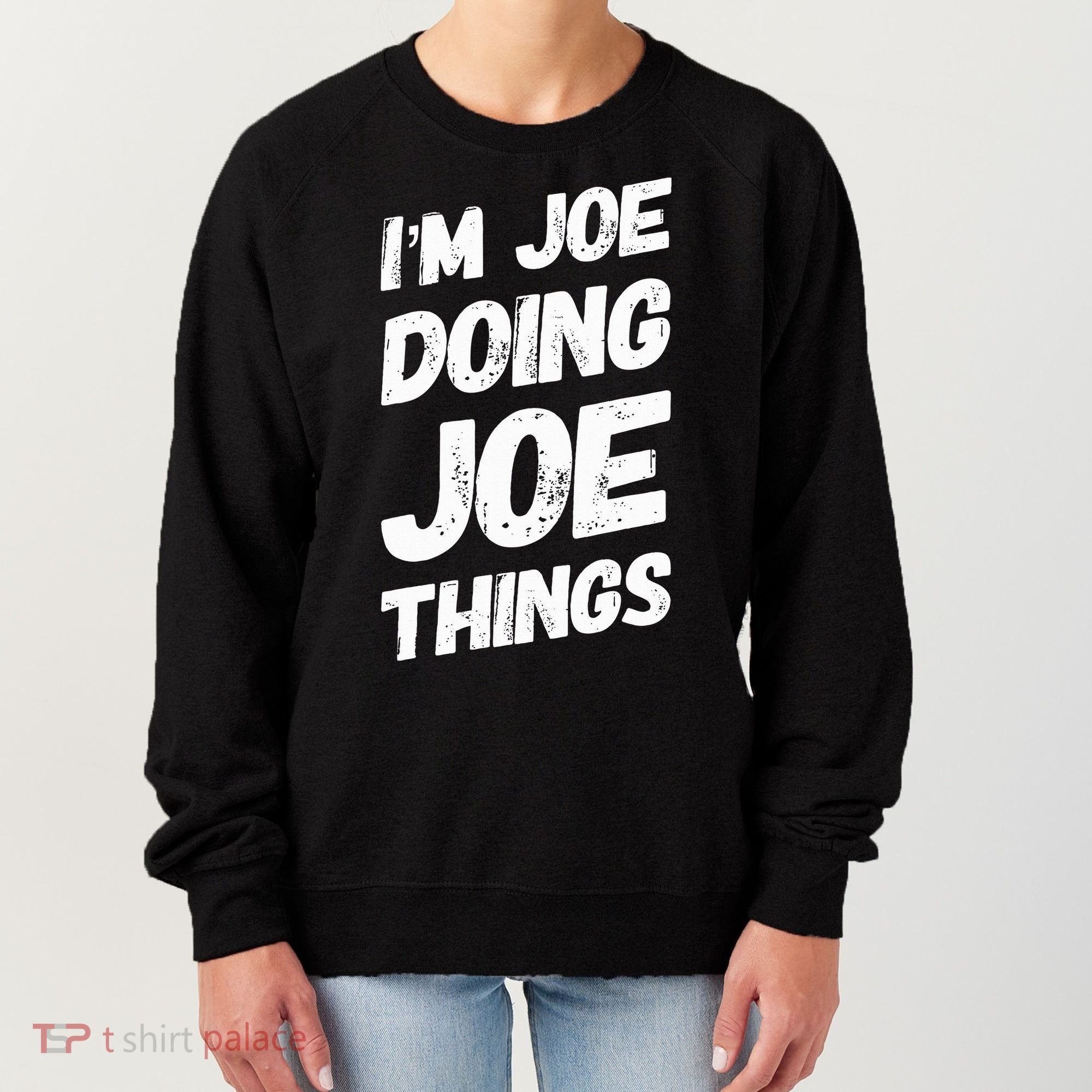 IM Joe Doing Joe Things Personalized Name Joe Gifts Idea Women's Sweatshirt