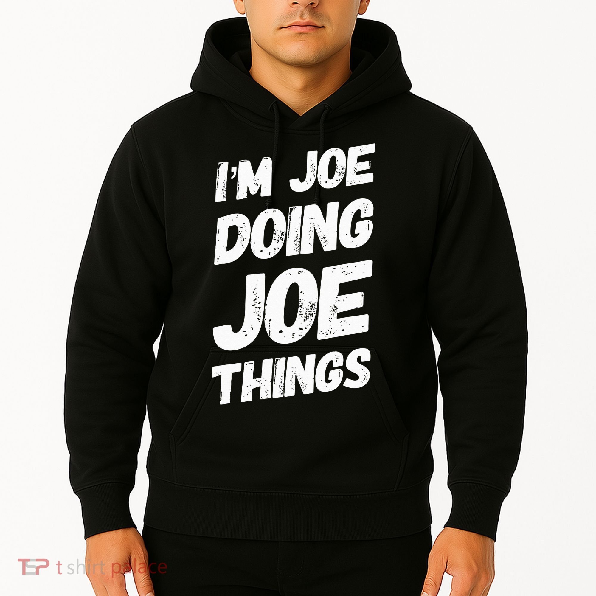 IM Joe Doing Joe Things Personalized Name Joe Gifts Idea Hoodie