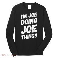 IM Joe Doing Joe Things Personalized Name Joe Gifts Idea Long Sleeve Shirt thumb 0