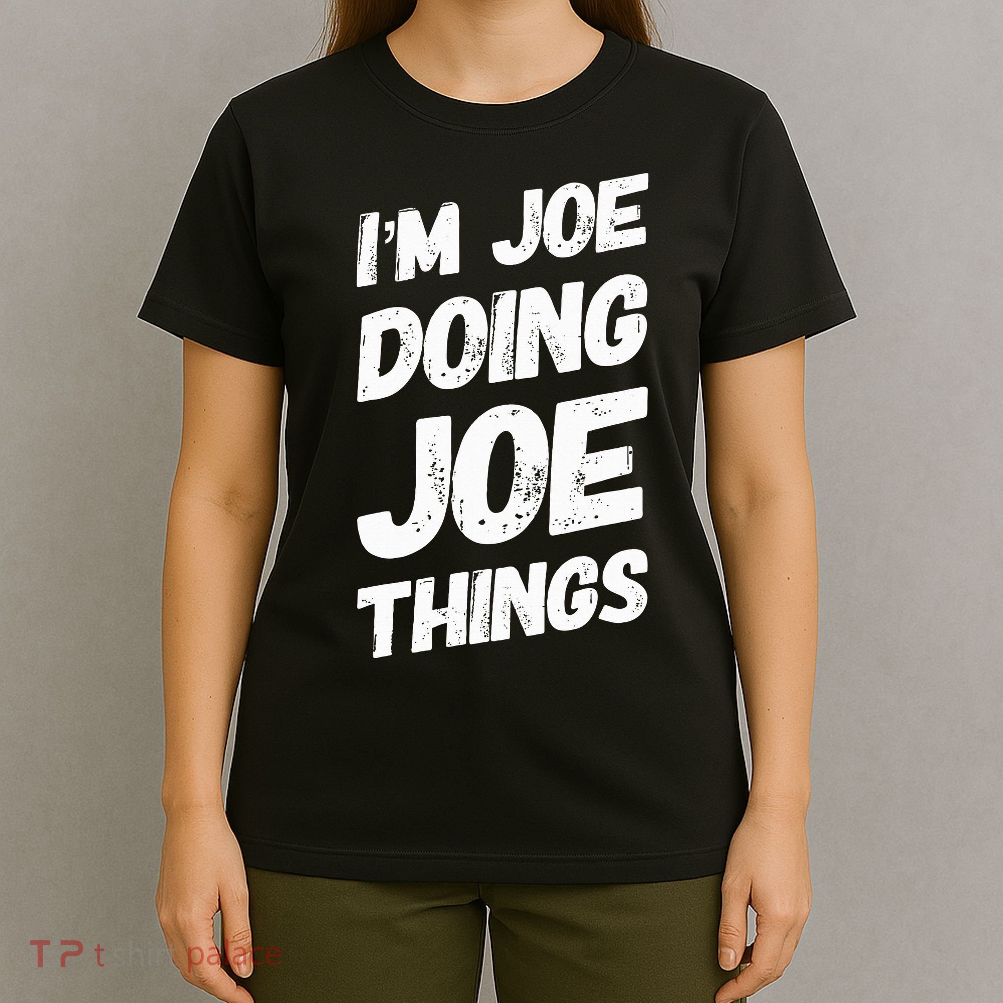 IM Joe Doing Joe Things Personalized Name Joe Gifts Idea T-Shirt