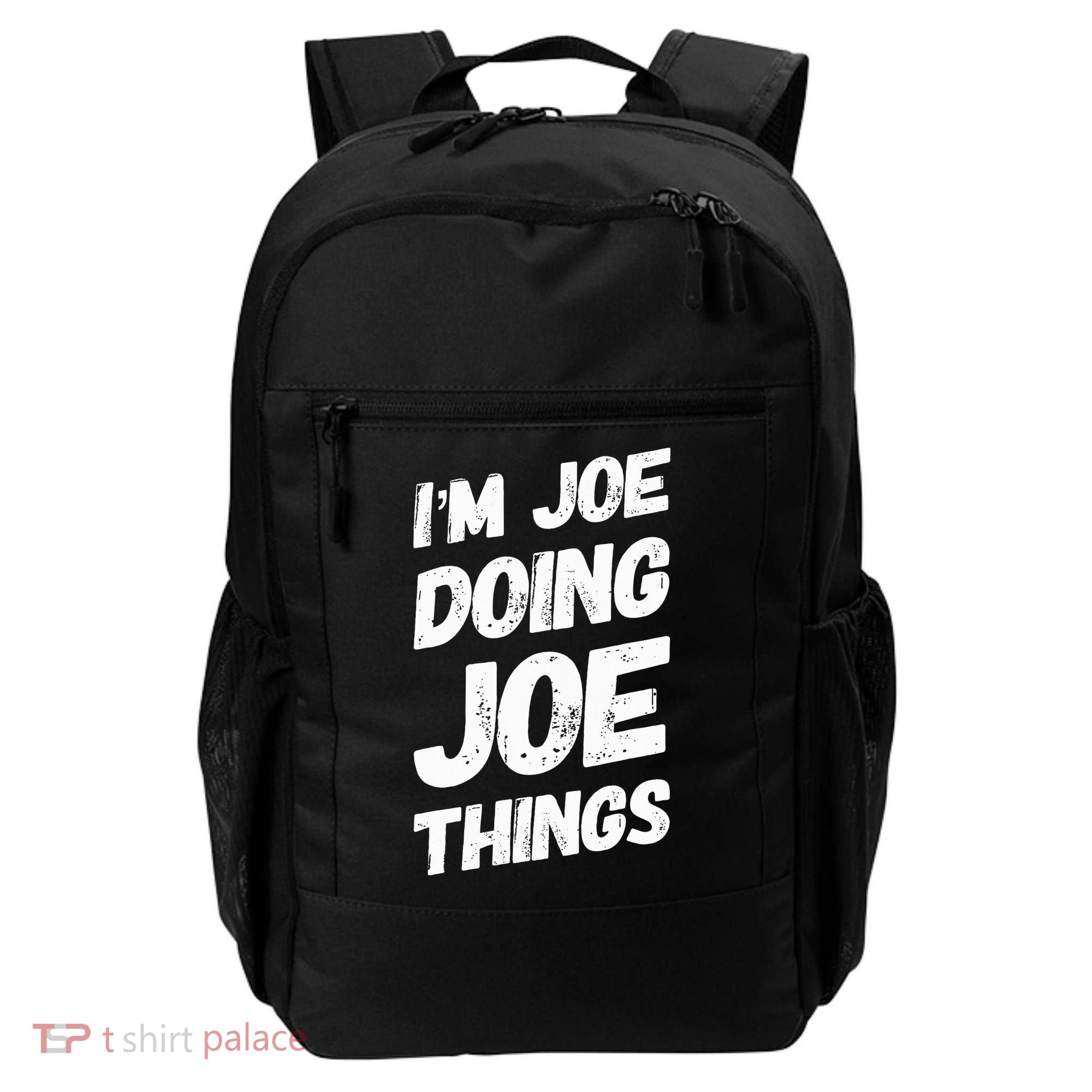 IM Joe Doing Joe Things Personalized Name Joe Gifts Idea Backpack