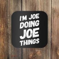 IM Joe Doing Joe Things Personalized Name Joe Gifts Idea Coaster thumb 0