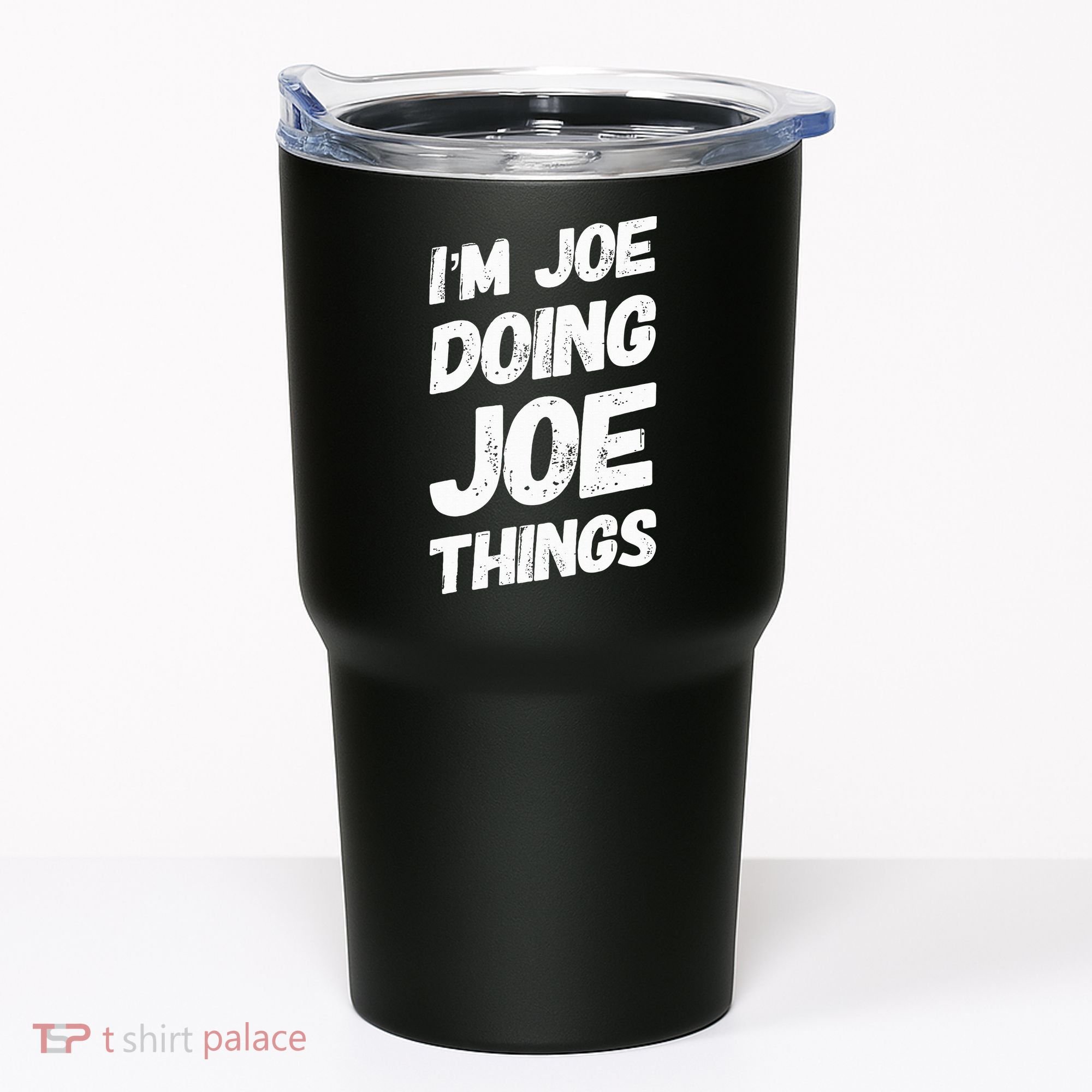 IM Joe Doing Joe Things Personalized Name Joe Gifts Idea Tumbler