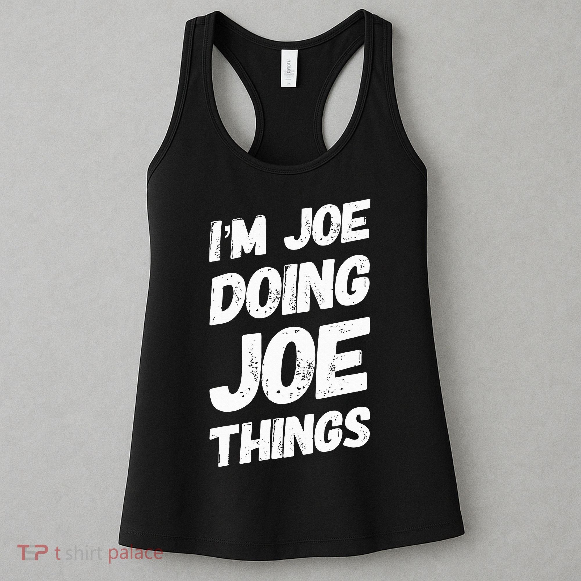 IM Joe Doing Joe Things Personalized Name Joe Gifts Idea Women's Tank Top