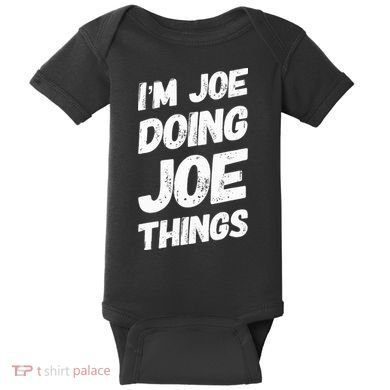 IM Joe Doing Joe Things Personalized Name Joe Gifts Idea Baby Bodysuit