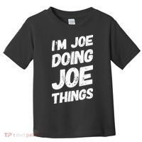 IM Joe Doing Joe Things Personalized Name Joe Gifts Idea Toddler T-Shirt thumb 0