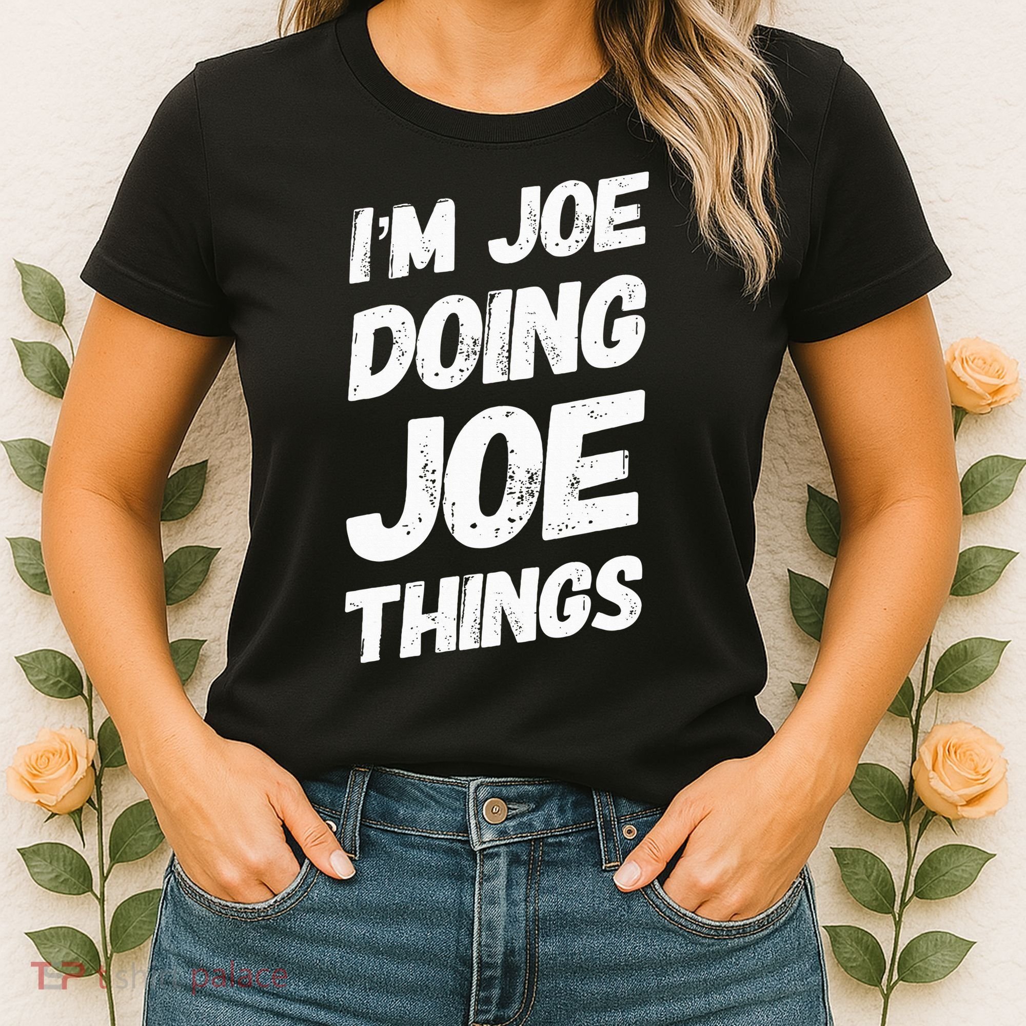 IM Joe Doing Joe Things Personalized Name Joe Gifts Idea Women's T-Shirt