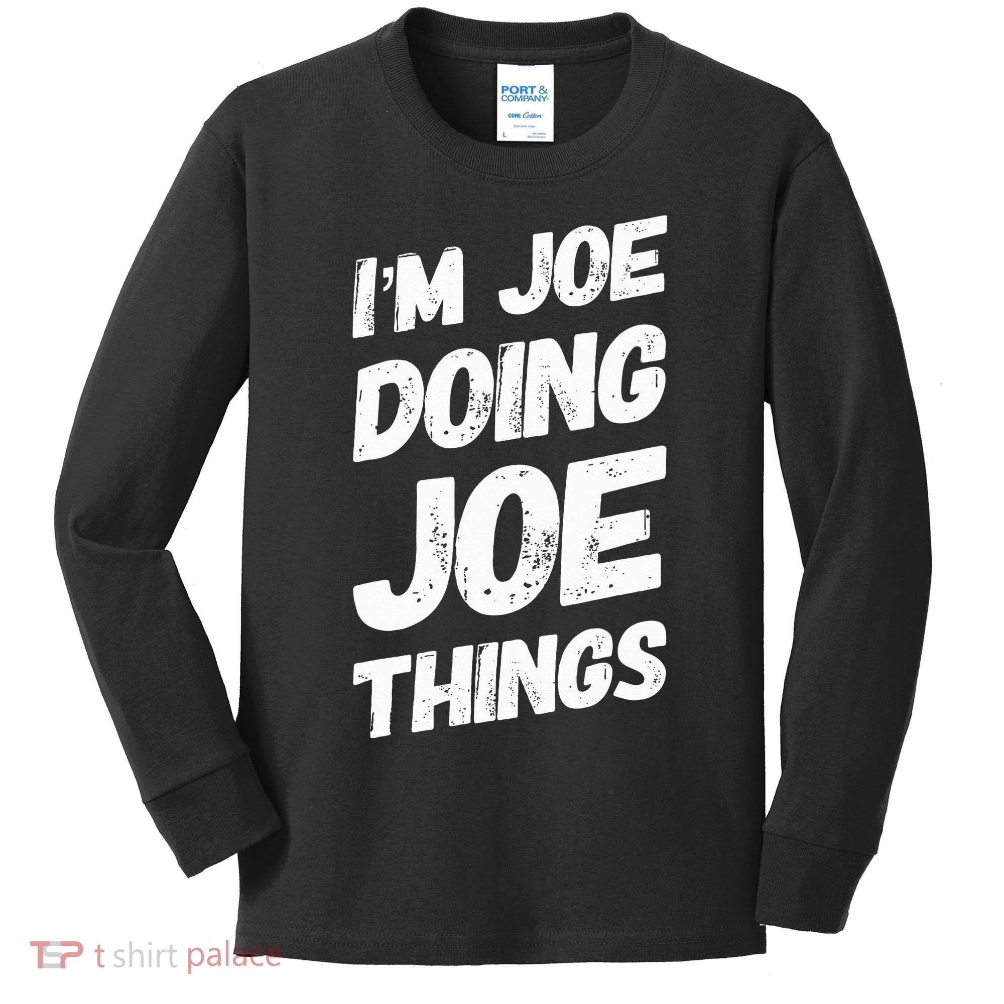 IM Joe Doing Joe Things Personalized Name Joe Gifts Idea Kids Long Sleeve Shirt