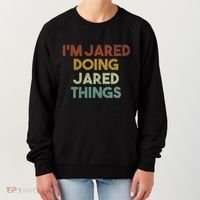 IM Jared Doing Jared Things Funny First Name Jared Women's Sweatshirt thumb 0