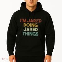 IM Jared Doing Jared Things Funny First Name Jared Hoodie thumb 2