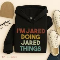 IM Jared Doing Jared Things Funny First Name Jared Hoodie thumb 4