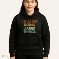 IM Jared Doing Jared Things Funny First Name Jared Hoodie thumb 5