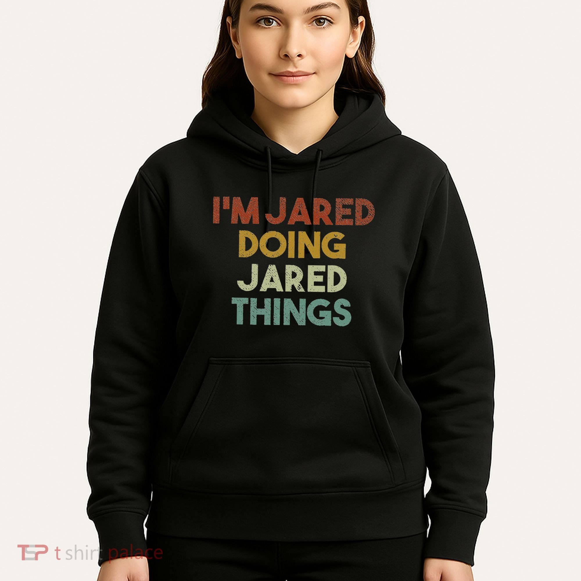 IM Jared Doing Jared Things Funny First Name Jared Hoodie