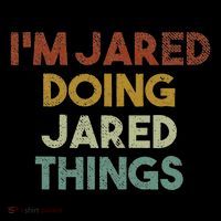 IM Jared Doing Jared Things Funny First Name Jared Long Sleeve Shirt thumb 2