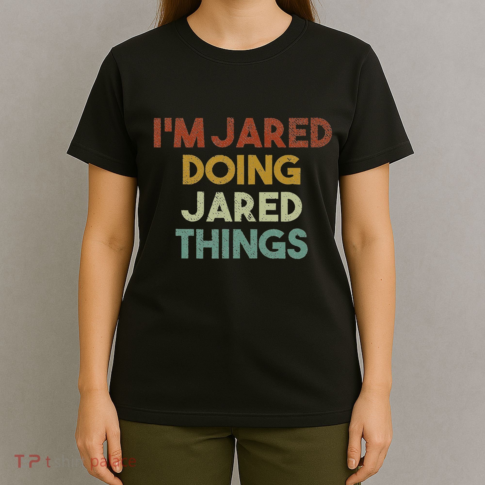 IM Jared Doing Jared Things Funny First Name Jared T-Shirt