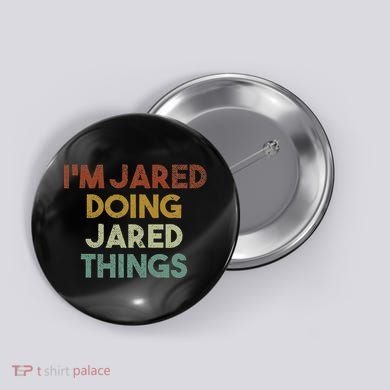 IM Jared Doing Jared Things Funny First Name Jared Button