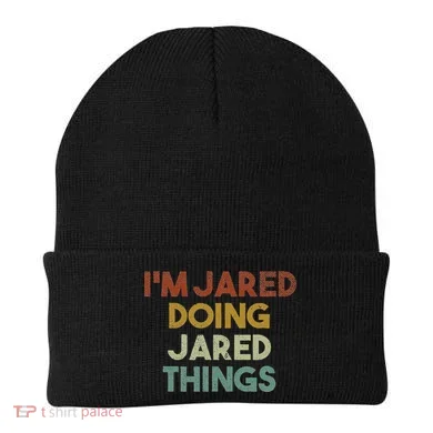 IM Jared Doing Jared Things Funny First Name Jared Beanie