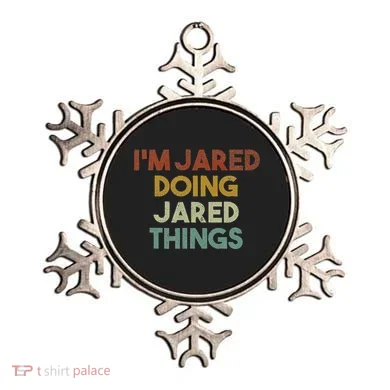 IM Jared Doing Jared Things Funny First Name Jared Ornament