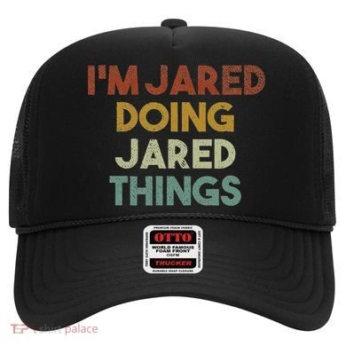 IM Jared Doing Jared Things Funny First Name Jared Hat
