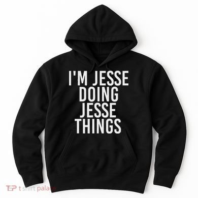 IM Jesse Doing Jesse Things Funny Christmas Gift Idea Hoodie