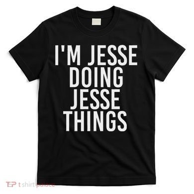 IM Jesse Doing Jesse Things Funny Christmas Gift Idea T-Shirt
