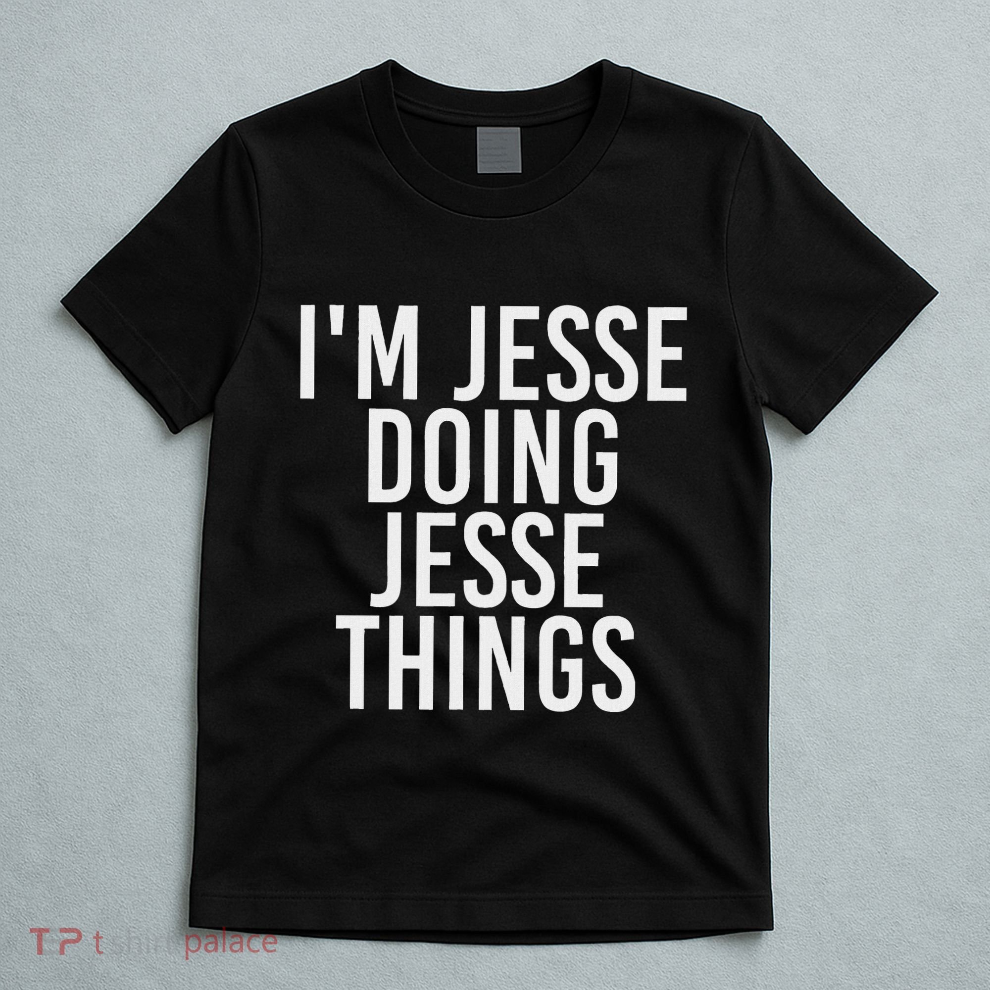 IM Jesse Doing Jesse Things Funny Christmas Gift Idea T-Shirt