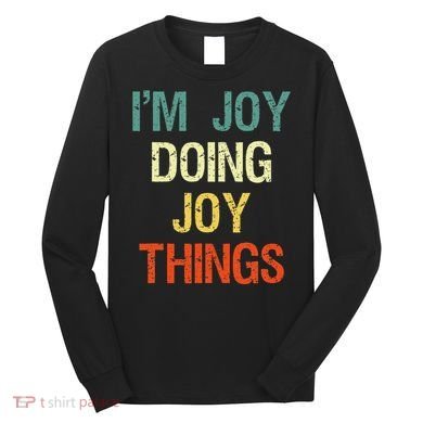 I'M Joy Doing Joy Things Personalized First Name Gift Long Sleeve Shirt
