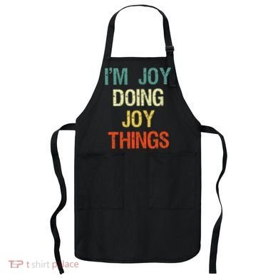 I'M Joy Doing Joy Things Personalized First Name Gift Apron