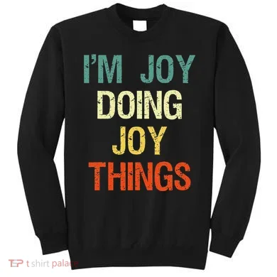 I'M Joy Doing Joy Things Personalized First Name Gift Sweatshirt