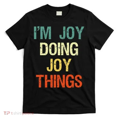 I'M Joy Doing Joy Things Personalized First Name Gift T-Shirt