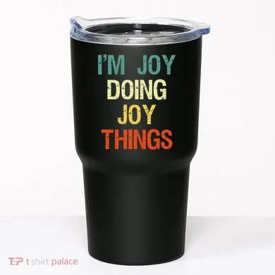 I'M Joy Doing Joy Things Personalized First Name Gift Tumbler