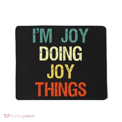 I'M Joy Doing Joy Things Personalized First Name Gift Mousepad