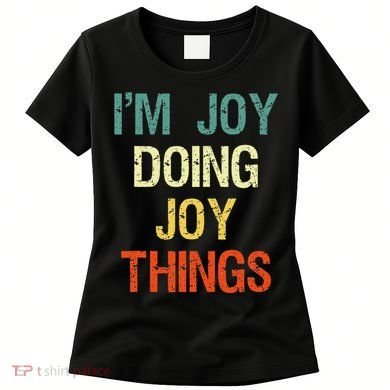 I'M Joy Doing Joy Things Personalized First Name Gift Women's T-Shirt