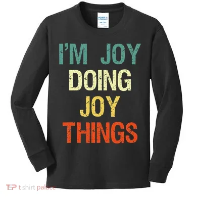 I'M Joy Doing Joy Things Personalized First Name Gift Kids Long Sleeve Shirt