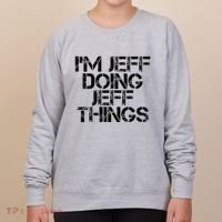 IM Jeff Doing Jeff Things Name Funny Birthday Gift Idea Women's Sweatshirt thumb 0