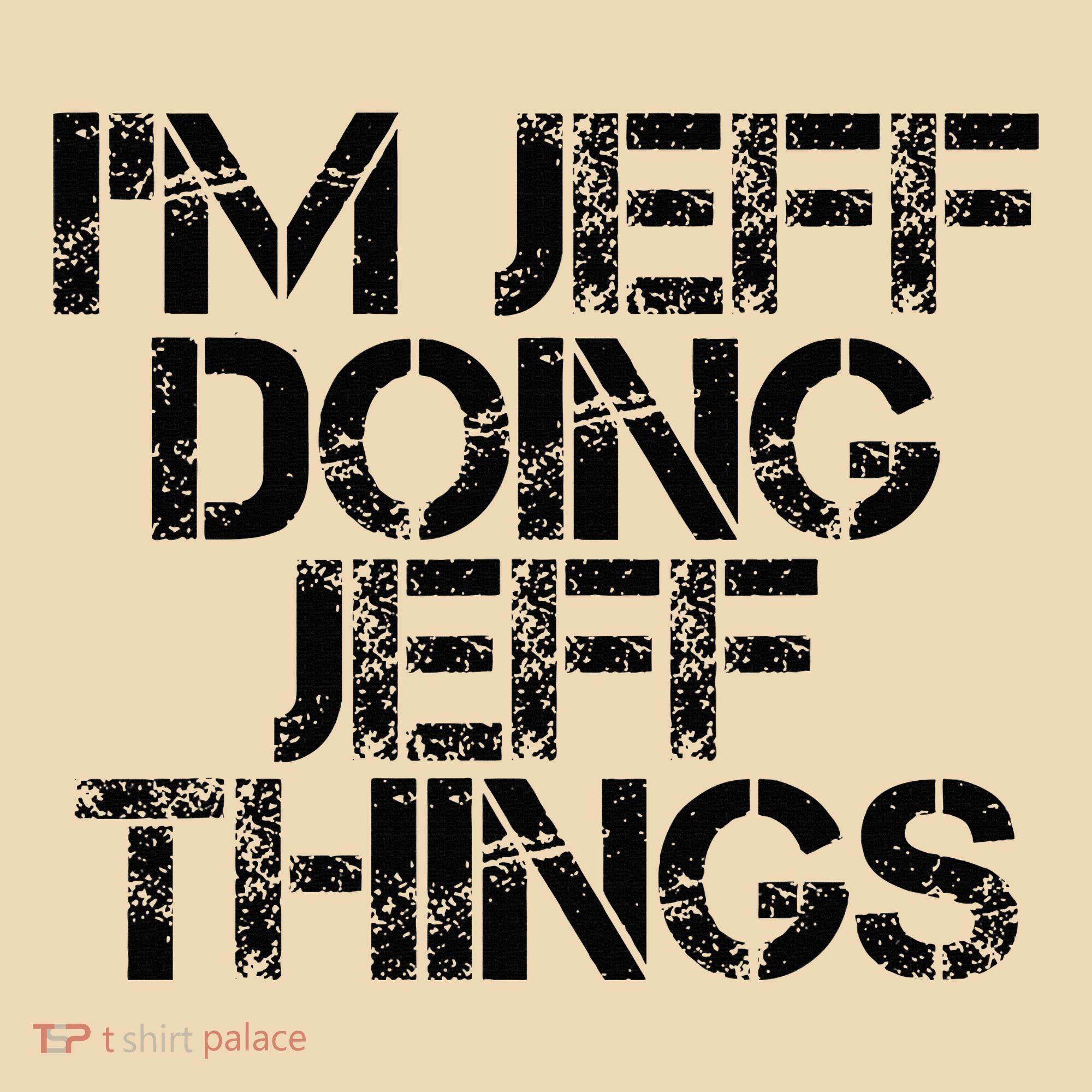 IM Jeff Doing Jeff Things Name Funny Birthday Gift Idea Tote Bag