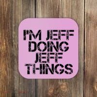 IM Jeff Doing Jeff Things Name Funny Birthday Gift Idea Coaster thumb 0