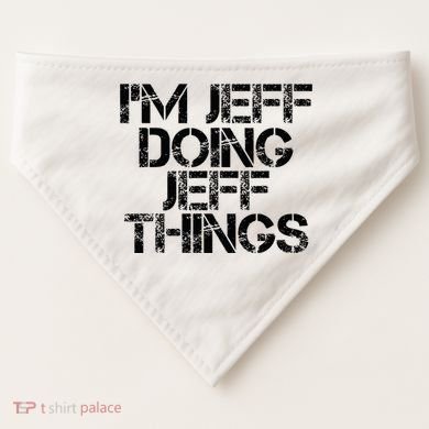 IM Jeff Doing Jeff Things Name Funny Birthday Gift Idea USA-Made Doggie Bandana