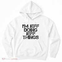 IM Jeff Doing Jeff Things Name Funny Birthday Gift Idea Hoodie thumb 0