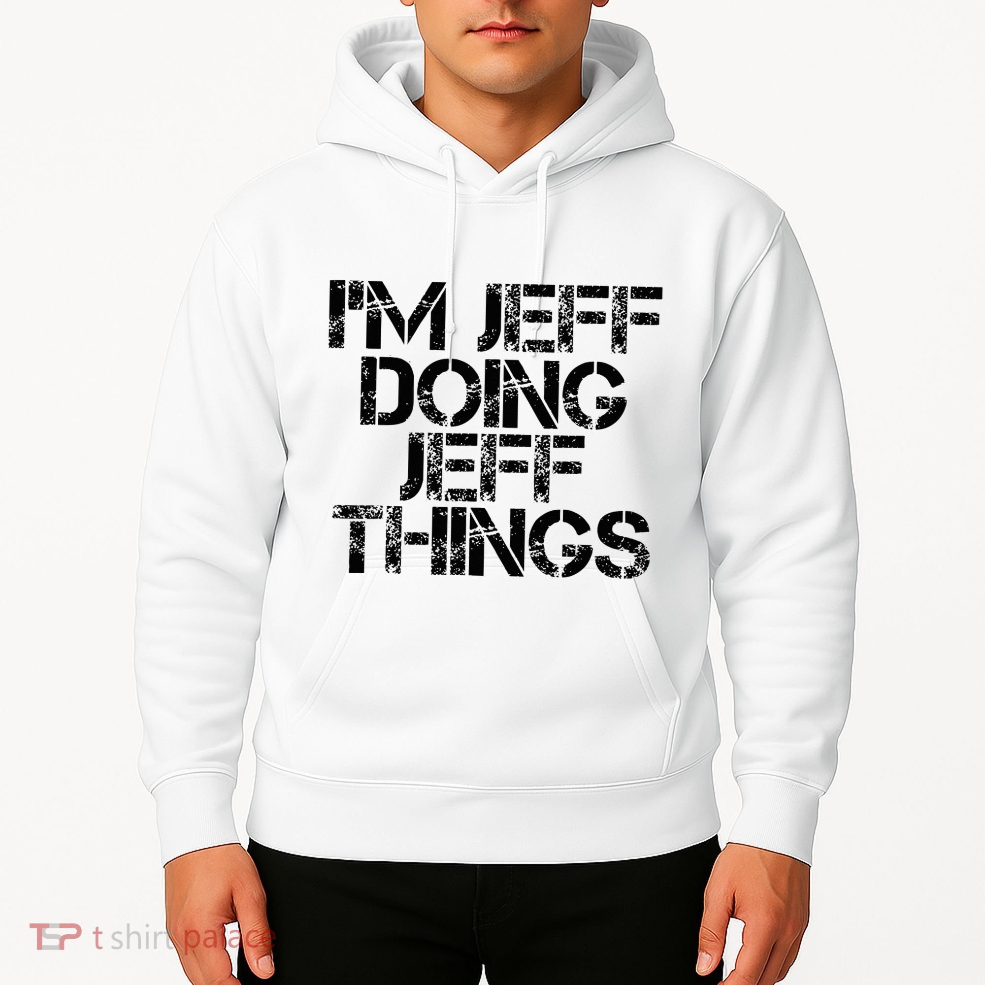 IM Jeff Doing Jeff Things Name Funny Birthday Gift Idea Hoodie