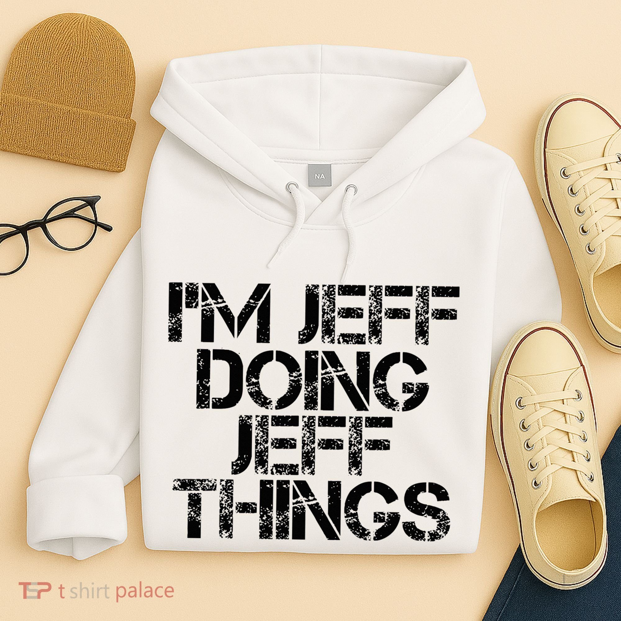 IM Jeff Doing Jeff Things Name Funny Birthday Gift Idea Hoodie