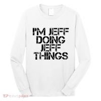 IM Jeff Doing Jeff Things Name Funny Birthday Gift Idea Long Sleeve Shirt thumb 0