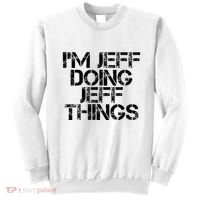 IM Jeff Doing Jeff Things Name Funny Birthday Gift Idea Sweatshirt thumb 0