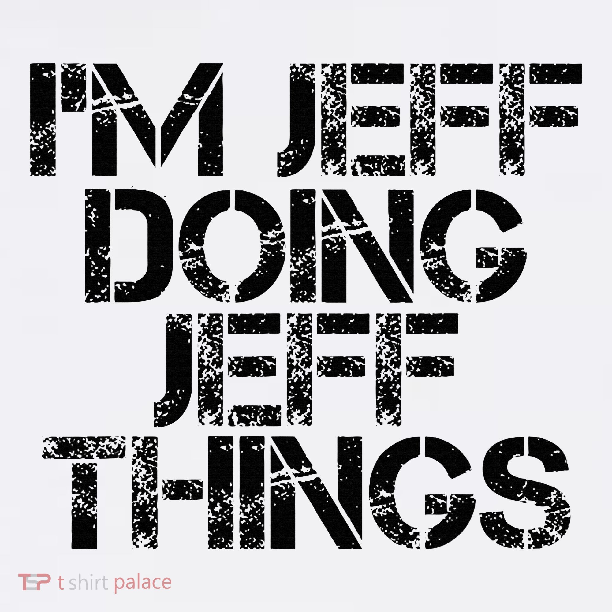 IM Jeff Doing Jeff Things Name Funny Birthday Gift Idea Sweatshirt