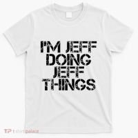 IM Jeff Doing Jeff Things Name Funny Birthday Gift Idea T-Shirt thumb 0