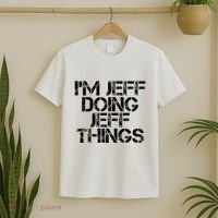 IM Jeff Doing Jeff Things Name Funny Birthday Gift Idea T-Shirt thumb 2